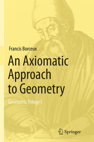 An Axiomatic Approach to Geometry: Geometric Trilogy I book cover by Francis Borceux