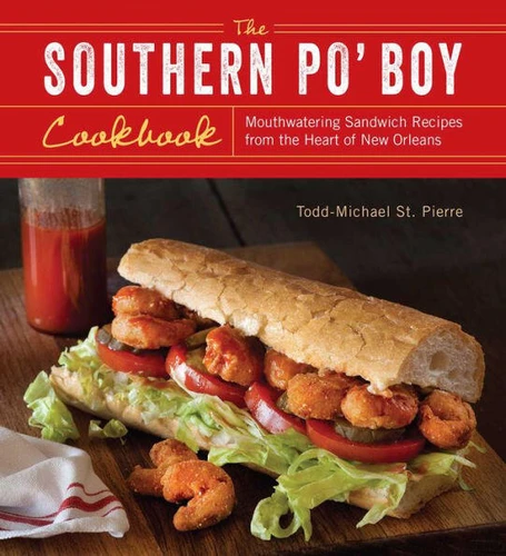 The Southern Po' Boy Cookbook: Mouthwatering Sandwich Recipes from the Heart of New Orleans book cover by Todd-Michael St. Pierre
