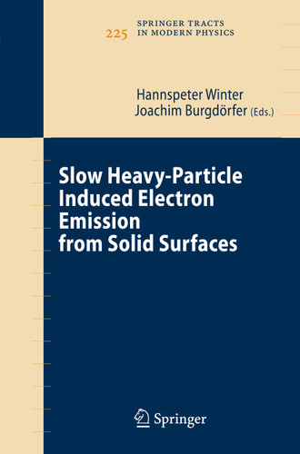 Slow Heavy-Particle Induced Electron Emission from Solid Surfaces (Springer Tracts in Modern Physics #225) book cover by 