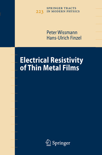 Electrical Resistivity of Thin Metal Films (Springer Tracts in Modern Physics #223) book cover by Peter Wissmann, Hans-Ulrich Finzel