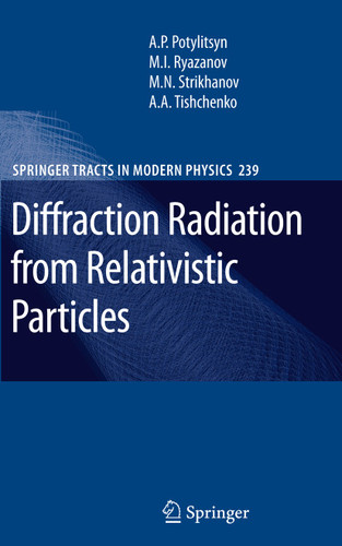 Diffraction Radiation from Relativistic Particles (Springer Tracts in Modern Physics #239) book cover by Alexander Potylitsyn, Mikhail Ivanovich Ryazanov, Mikhail Nikolaevich Strikhanov, Alexey Alexandrovich Tishchenko