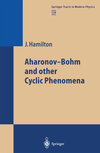 Aharonov-Bohm and other Cyclic Phenomena (Springer Tracts in Modern Physics #139) book cover by James Hamilton