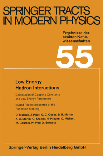 Low Energy Hadron Interactions: Invited Papers presented at the Ruhestein-Meeting, May 1970 (Springer Tracts in Modern Physics #55) book cover by D. Morgan, J. Pišút, G. C. Oades, B. R. Martin, A. D. Martin, G. Kramer, H. Pilkuhn, C. Michael, M. Gourdin, W. Pfeil, D. Schwela