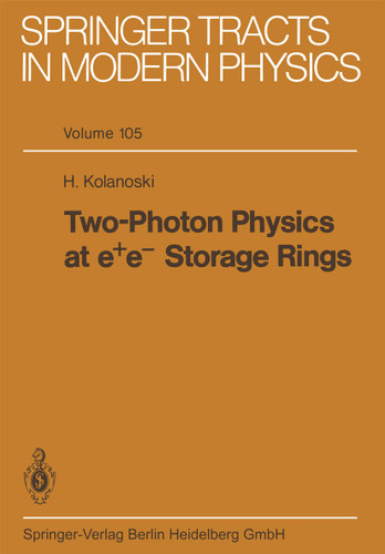 Two-Photon Physics at e+ e- Storage Rings (Springer Tracts in Modern Physics #105) book cover by H. Kolanoski