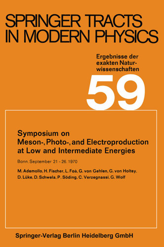 Symposium on Meson-, Photo-, and Electroproduction at Low and Intermediate Energies: Bonn, September 21–26, 1970 (Springer Tracts in Modern Physics #59) book cover by Gerhard Höhler, Atsushi Fujimori, Johann Kühn, Thomas Müller, Frank Steiner, William C. Stwalley, Joachim E. Trümper, Peter Wölfle, Ulrike Woggon