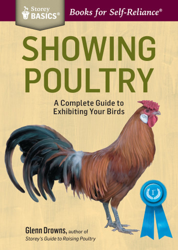 Showing Poultry: A Complete Guide to Exhibiting Your Birds. A Storey BASICS® Title (Storey Basics) book cover by Glenn Drowns