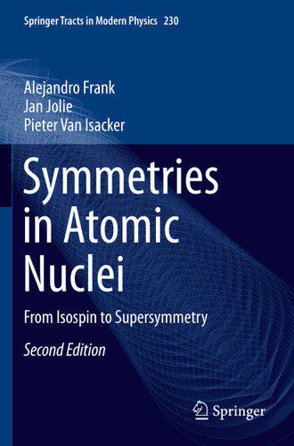 Symmetries in Atomic Nuclei: From Isospin to Supersymmetry (Springer Tracts in Modern Physics #230) book cover by Alejandro Frank, Jan Jolie, Pieter Van Isacker