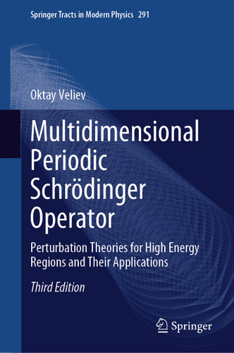 Multidimensional Periodic Schrödinger Operator: Perturbation Theories for High Energy Regions and Their Applications (Springer Tracts in Modern Physics #291) book cover by Oktay Veliev