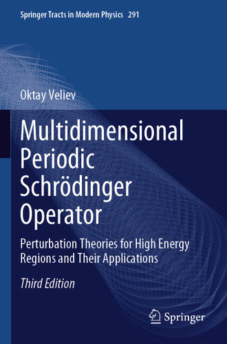 Multidimensional Periodic Schrödinger Operator: Perturbation Theories for High Energy Regions and Their Applications (Springer Tracts in Modern Physics #291) book cover by Oktay Veliev