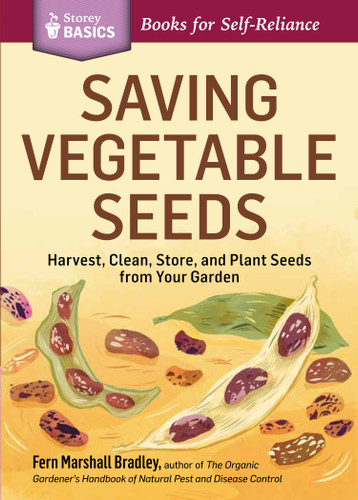 Saving Vegetable Seeds: Harvest, Clean, Store, and Plant Seeds from Your Garden. A Storey BASICS® Title (Storey Basics) book cover by Fern Marshall Bradley