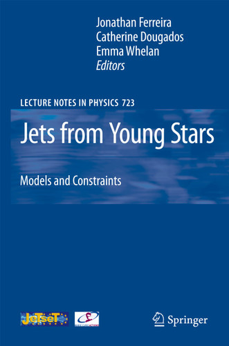 Jets from Young Stars: Models and Constraints (Lecture Notes in Physics #723) book cover by 