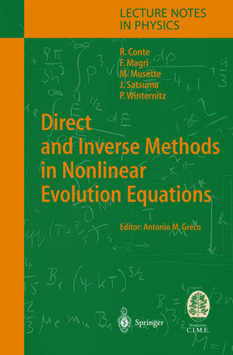 Direct and Inverse Methods in Nonlinear Evolution Equations: Lectures Given at the C.I.M.E. Summer School Held in Cetraro, Italy, September 5–12, 1999 (Lecture Notes in Physics #632) book cover by Robert M. Conte, Franco Magri, Micheline Musette, Junkichi Satsuma, Pavel Winternitz