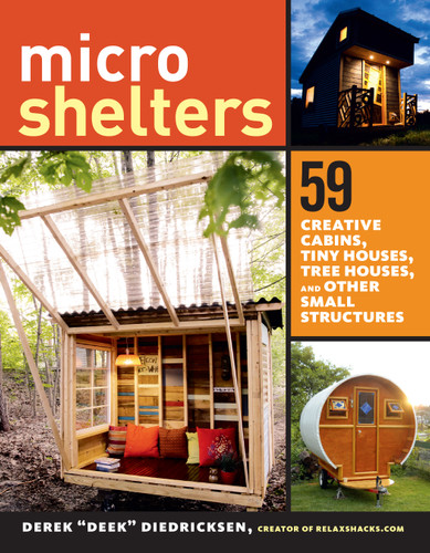Microshelters: 59 Creative Cabins, Tiny Houses, Tree Houses, and Other Small Structures book cover by Derek Diedricksen