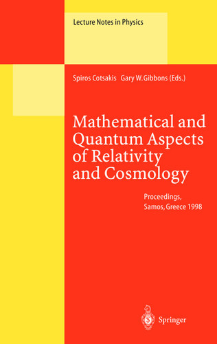 Mathematical and Quantum Aspects of Relativity and Cosmology: Proceedings of the Second Samos Meeting on Cosmology, Geometry and Relativity Held at Pythagoreon, Samos, Greece, 31 August – 4 September 1998 book cover by 