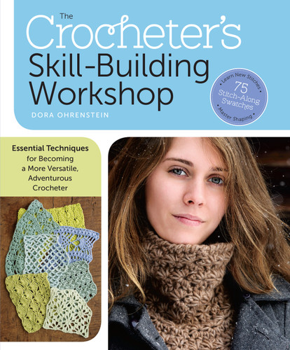 The Crocheter's Skill-Building Workshop: Essential Techniques for Becoming a More Versatile, Adventurous Crocheter book cover by Dora Ohrenstein