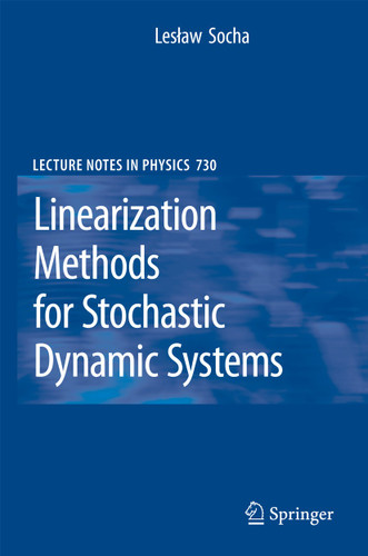 Linearization Methods for Stochastic Dynamic Systems (Lecture Notes in Physics #730) book cover by Leslaw Socha