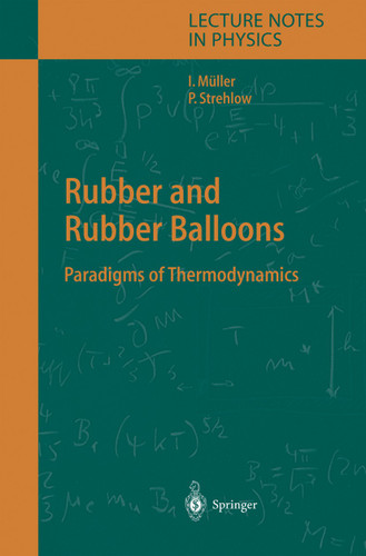 Rubber and Rubber Balloons: Paradigms of Thermodynamics (Lecture Notes in Physics #637) book cover by Ingo Müller, Peter Strehlow
