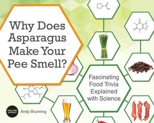 Why Does Asparagus Make Your Pee Smell?: Fascinating Food Trivia Explained with Science (Fascinating Bathroom Readers) book cover by Andy Brunning