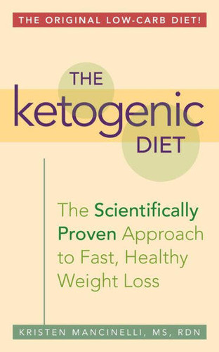 The Ketogenic Diet: A Scientifically Proven Approach to Fast, Healthy Weight Loss book cover by Kristen Mancinelli