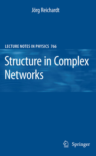 Structure in Complex Networks (Lecture Notes in Physics #766) book cover by Jörg Reichardt