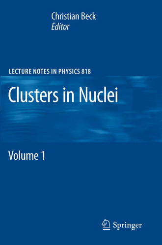 Clusters in Nuclei: Volume 1 (Lecture Notes in Physics #818) book cover by 
