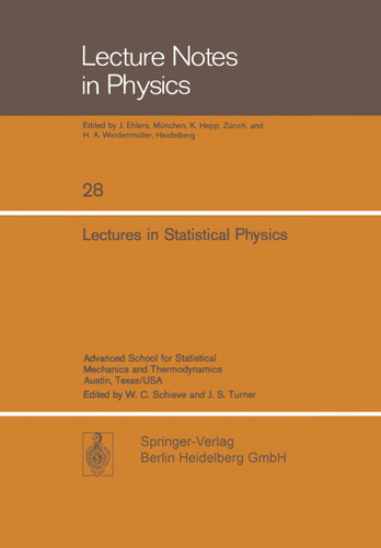 Lectures in Statistical Physics: Advanced School for Statistical Mechanics and Thermodynamics Austin, Texas/USA (Lecture Notes in Physics #28) book cover by J. Ehlers, J. Ford, C. George, R. Miller, E. Montroll, W.C. Schieve, J.S. Turner