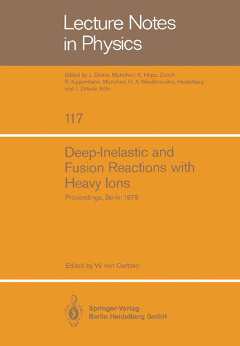 Deep-Inelastic and Fusion Reactions with Heavy Ions: Proceedings of the Symposium Held at the Hahn-Meitner-Institut für Kernforschung, Berlin October 23 – 25, 1979 (Lecture Notes in Physics #117) book cover by 