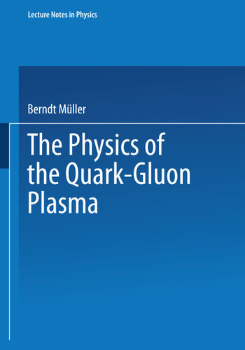 The Physics of the Quark-Gluon Plasma (Lecture Notes in Physics #225) book cover by Berndt Müller