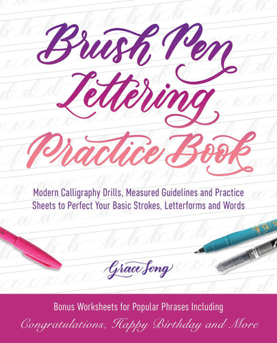 Brush Pen Lettering Practice Book: Modern Calligraphy Drills, Measured Guidelines and Practice Sheets to Perfect Your Basic Strokes, Letterforms and Words (Hand-Lettering & Calligraphy Practice) book cover by Grace Song