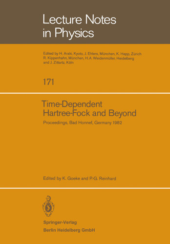 Time Dependent Hartree-Fock and Beyond: Proceedings of the International Symposium Held in Bad Honnef, Germany, June 7–11,1982 (Lecture Notes in Physics #171) book cover by 