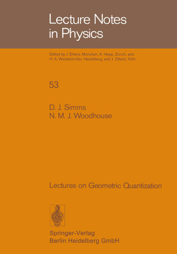 Lectures on Geometric Quantization (Lecture Notes in Physics #53) book cover by D.J. Simms, N.M.J. Woodhouse