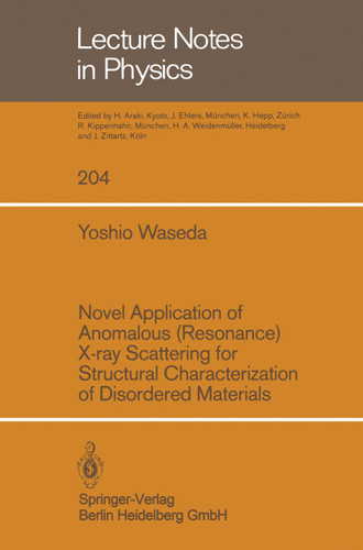 Novel Application of Anomalous (Resonance) X-ray Scattering for structural Characterization of Disordered Materials (Lecture Notes in Physics #204) book cover by Y. Waseda