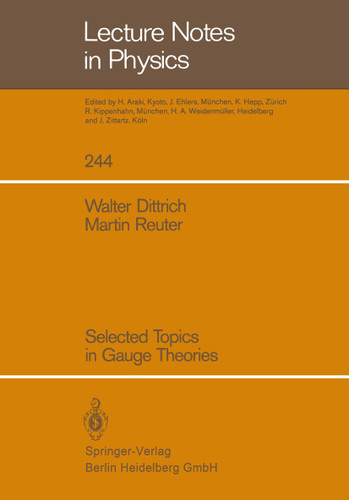 Selected Topics in Gauge Theories (Lecture Notes in Physics #244) book cover by Walter Dittrich, Martin Reuter