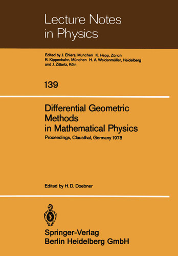 Differential Geometric Methods in Mathematical Physics: Proceedings of the International Conference Held at the Technical University of Clausthal, Germany, July 1978 (Lecture Notes in Physics #139) book cover by 