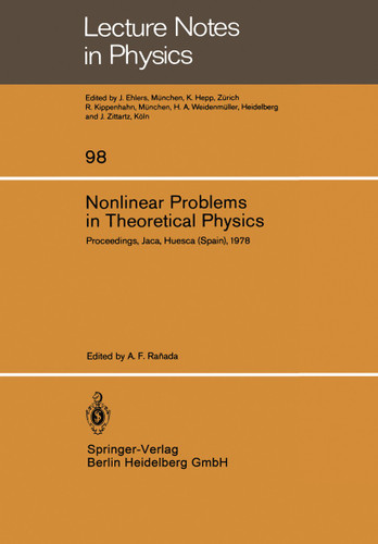 Nonlinear Problems in Theoretical Physics: Proceedings of the IX G.I.F.T. International Seminar on Theoretical Physics, Held at Jaca, Huesca (Spain), June 1978 (Lecture Notes in Physics #98) book cover by 