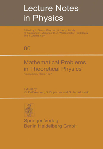 Mathematical Problems in Theoretical Physics: International Conference Held in Rome, June 6–15, 1977 (Lecture Notes in Physics #80) book cover by 