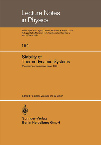 Stability of Thermodynamic Systems: Proceedings of the Meeting Held at Bellaterra School of Thermodynamics, Autonomous University of Barcelona, Bellaterra (Barcelona) Spain, September 1981 (Lecture Notes in Physics #164) book cover by 