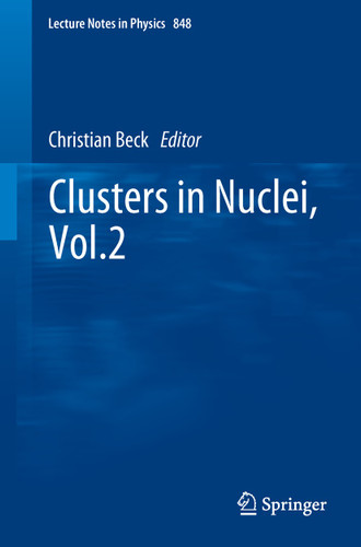 Clusters in Nuclei, Vol.2 (Lecture Notes in Physics #848) book cover by 