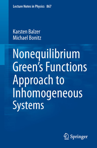 Nonequilibrium Green's Functions Approach to Inhomogeneous Systems (Lecture Notes in Physics #867) book cover by Karsten Balzer, Michael Bonitz