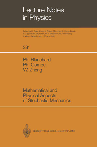 Mathematical and Physical Aspects of Stochastic Mechanics (Lecture Notes in Physics #281) book cover by Ph. Blanchard, Ph. Combe, W. Zheng