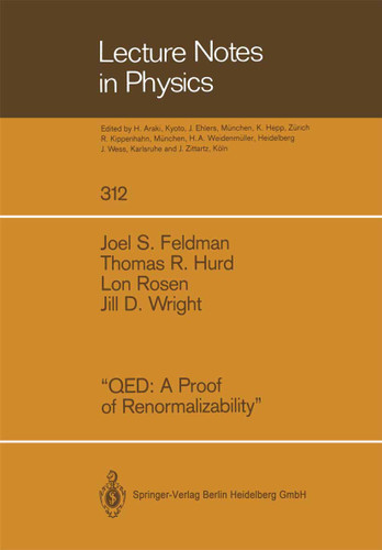 “QED A Proof of Renormalizability” (Lecture Notes in Physics #312) book cover by Joel S. Feldman, Thomas R. Hurd, Lon Rosen, Jill D. Wright
