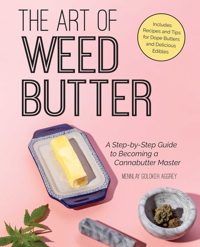 The Art of Weed Butter: A Step-by-Step Guide to Becoming a Cannabutter Master (Guides to Psychedelics & More) book cover by Mennlay Golokeh Aggrey, Mennlay Aggrey