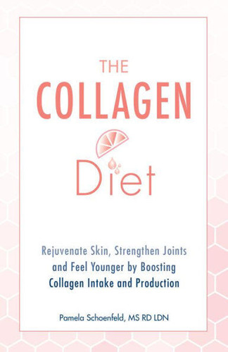 The Collagen Diet: Rejuvenate Skin, Strengthen Joints and Feel Younger by Boosting Collagen Intake and Production book cover by Pamela Schoenfeld