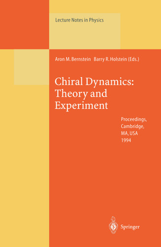 Chiral Dynamics: Theory and Experiment: Proceedings of the Workshop Held at MIT, Cambridge, MA, USA, 25–29 July 1994 (Lecture Notes in Physics #452) book cover by 
