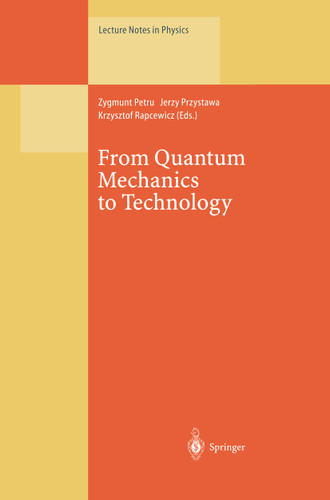 From Quantum Mechanics to Technology: Proceedings of the XXXIInd Winter School of Theoretical Physics, Held in Karpacz, Poland, 19–29 February 1996 (Lecture Notes in Physics #477) book cover by 