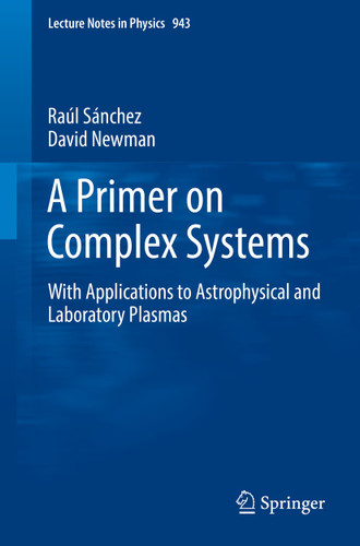 A Primer on Complex Systems: With Applications to Astrophysical and Laboratory Plasmas (Lecture Notes in Physics #943) book cover by Raúl Sánchez, David Newman