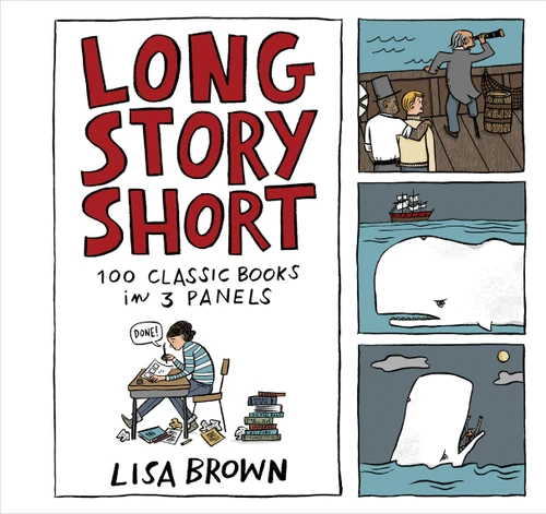 Long Story Short: 100 Classic Books in Three Panels book cover by Lisa Brown