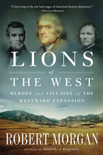 Lions of the West: Heroes and Villains of the Westward Expansion book cover by Robert Morgan
