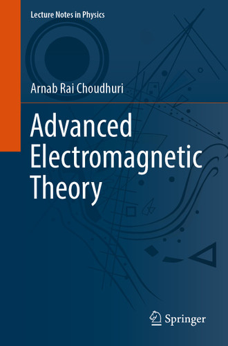 Advanced Electromagnetic Theory (Lecture Notes in Physics #1009) book cover by Arnab Rai Choudhuri