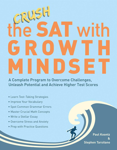 Crush the SAT with Growth Mindset: A Complete Program to Overcome Challenges, Unleash Potential and Achieve Higher Test Scores (SAT Growth Mindset) book cover by Stephen Tarsitano, Paul Koontz